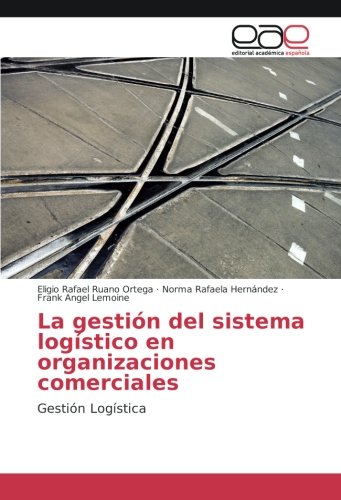 La gestión del sistema logístico en organizaciones comerciales: Gestión Logística