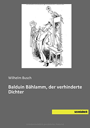 Balduin Baehlamm, der verhinderte Dichter