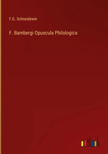 F. Bambergi Opuscula Philologica