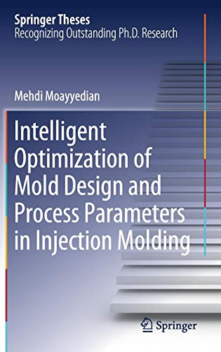 Intelligent Optimization of Mold Design and Process Parameters in Injection Molding (Springer Theses)