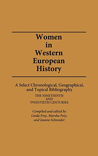Women in Western European History: A Select Chronological, Geographical, and Topical Bibliography: The Nineteenth and Twentieth Centuries