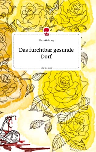 Das furchtbar gesunde Dorf. Life is a Story - story.one