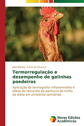 Termorregulação e desempenho de galinhas poedeiras: Aplicação da termografia infravermelha e efeito do tamanho da partícula do milho da dieta em ambiente semiárido