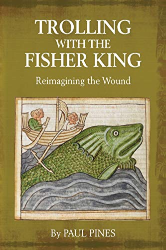TROLLING WITH THE FISHER KING: Reimagining the Wound