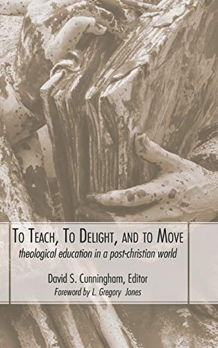 To Teach, To Delight, and To Move: Theological Education in a Post-Christian World