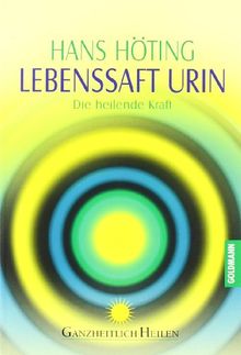 Lebenssaft Urin. Die heilende Kraft