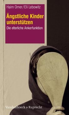 Ängstliche Kinder unterstützen: Die elterliche Ankerfunktion