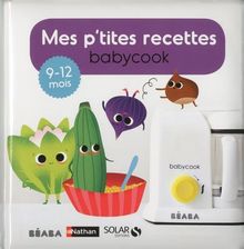 Mes p'tites recettes Babycook : 9-12 mois