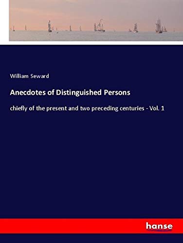 Anecdotes of Distinguished Persons: chiefly of the present and two preceding centuries - Vol. 1
