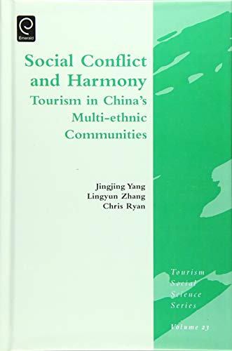 Social Conflict and Harmony: Tourism in China's Multi-Ethnic Communities (Tourism Social Science, 23, Band 23)