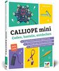 Calliope mini: Coden, basteln, entdecken. Programmieren lernen mit dem Calliope-mini-Board. Mit vielen Maker-Projekten für Kinder!