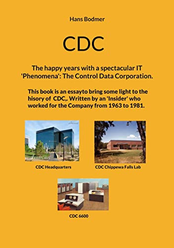 CDC: The happy years with a spectacular IT 'Phenomena': The Control Data Corporation.