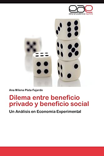 Dilema entre beneficio privado y beneficio social: Un Análisis en Economía Experimental