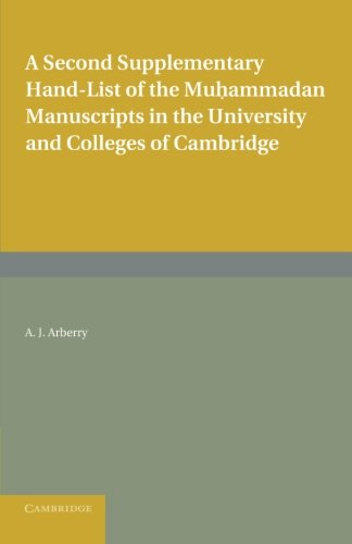 A Second Supplementary Hand-list of the Muhammadan Manuscripts in the University and Colleges of Cambridge