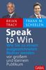 Speak to Win: Wie Sie zu einem ausgezeichneten Redner werden  vor großem und kleinem Publikum