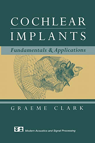 Cochlear Implants: Fundamentals and Applications (Modern Acoustics and Signal Processing)