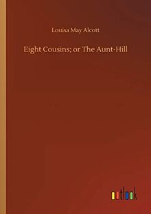 Eight Cousins; or The Aunt-Hill