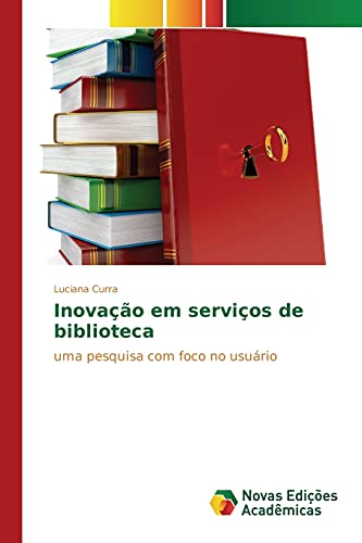 Inovação em serviços de biblioteca: uma pesquisa com foco no usuário