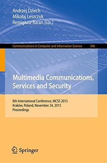 Multimedia Communications, Services and Security: 8th International Conference, MCSS 2015, Kraków, Poland, November 24, 2015. Proceedings (Communications in Computer and Information Science)