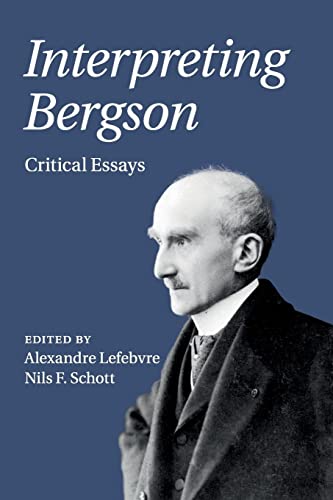 Alexandre Lefebvre Interpreting Bergson, Critical Essays