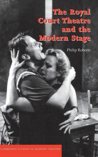 The Royal Court Theatre and the Modern Stage (Cambridge Studies in Modern Theatre)