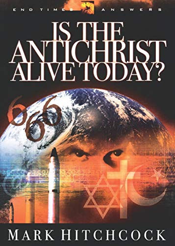 Is the Antichrist Alive Today? (End Times Answers, Band 3)
