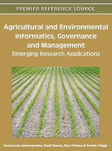 Agricultural and Environmental Informatics, Governance and Management: Emerging Research Applications (Premier Reference Source)