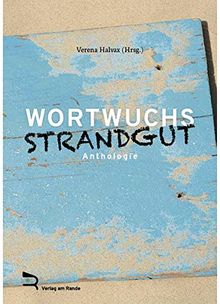 WORTWUCHS STRANDGUT: Anthologie