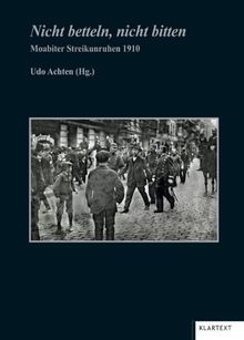 Nicht betteln, nicht bitten: Moabiter Streikunruhen 1910