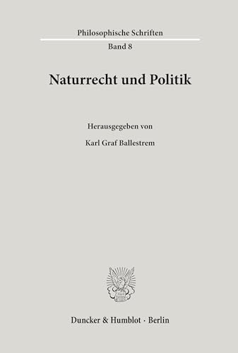 Naturrecht und Politik. (Philosophische Schriften, Band 8)