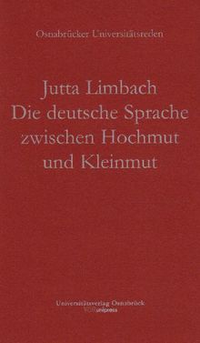 Die deutsche Sprache zwischen Hochmut und Kleinmut (Osnabrücker Universitätsreden)