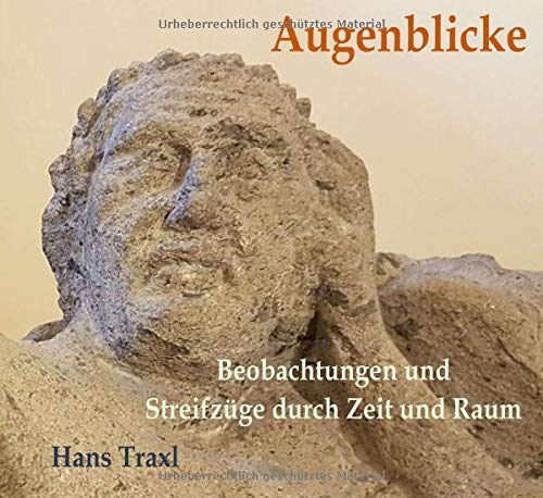 Augenblicke - Beobachtungen und Streifzüge durch Raum und Zeit