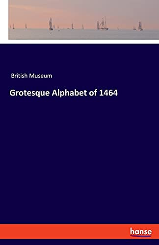 Grotesque Alphabet of 1464