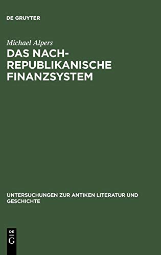 Das nachrepublikanische Finanzsystem: Fiscus und Fisci in der frühen Kaiserzeit (Untersuchungen zur antiken Literatur und Geschichte, 45, Band 45)