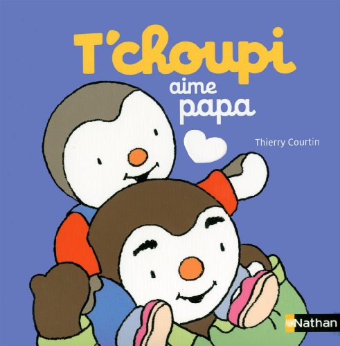T'choupi aime papa - D&egrave;s 2 ans