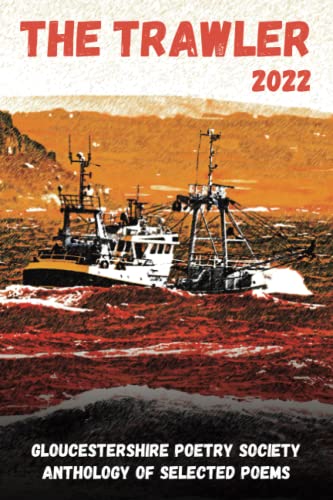 THE TRAWLER 2022: Gloucestershire Poetry Society Anthology of Selected Poems
