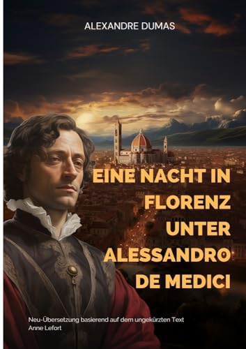 Eine Nacht in Florenz unter Alessandro de Medici: Neu-Übersetzung basierend auf dem ungekürzten Text