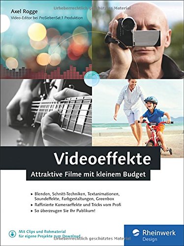 Videoeffekte: Attraktive Filme mit kleinem Budget: Videoschnitt, Blende ...