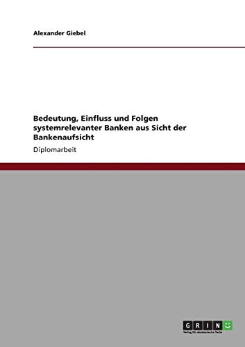 Bedeutung, Einfluss und Folgen systemrelevanter Banken aus Sicht der Bankenaufsicht