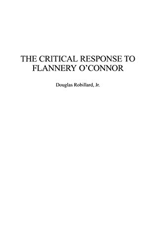 The Critical Response to Flannery O'Connor (Critical Responses in Arts & Letters)