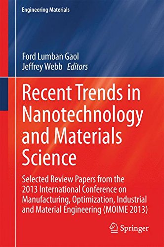 Recent Trends in Nanotechnology and Materials Science: Selected Review Papers from the 2013 International Conference on Manufacturing, Optimization, ... (MOIME 2013) (Engineering Materials)