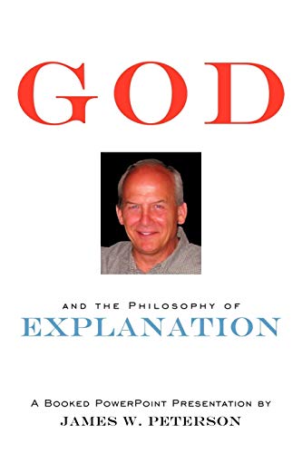 God and the Philosophy of Explanation: A Booked PowerPoint Presentation