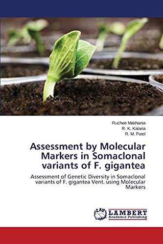 Assessment by Molecular Markers in Somaclonal variants of F. gigantea: Assessment of Genetic Diversity in Somaclonal variants of F. gigantea Vent. using Molecular Markers