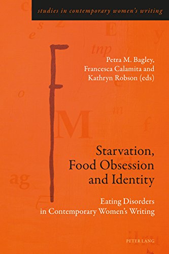 Starvation, Food Obsession and Identity: Eating Disorders in Contemporary Women’s Writing (Studies in Contemporary Women’s Writing, Band 6)