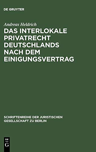 Das Interlokale Privatrecht Deutschlands nach dem Einigungsvertrag: Zivilrechtliche Vorfragen der Rückübertragungsansprüche nach dem Vermögensgesetz. ... Gesellschaft zu Berlin, 127, Band 127)