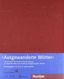 Ausgewanderte Wörter: Eine Auswahl der interessantesten Beiträge zur internationalen Ausschreibung Ausgewanderte Wörter" / Ausgewanderte Wörter