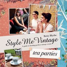 Style Me Vintage: Tea Parties: A Guide to Hosting Perfect Village Events