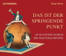 CD WISSEN - Das ist der springende Punkt. In 40 Sätzen durch die Weltgeschichte, 6 CDs