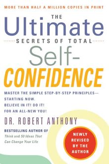 The Ultimate Secrets of Total Self-Confidence (Revised)