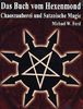 Das Buch vom Hexenmond: Chaoszauberei und Satanische Magie